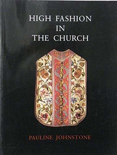 High Fashion in the Church: The Place of Church Vestments in the History of Art from the Ninth to the Nineteenth Century von Routledge